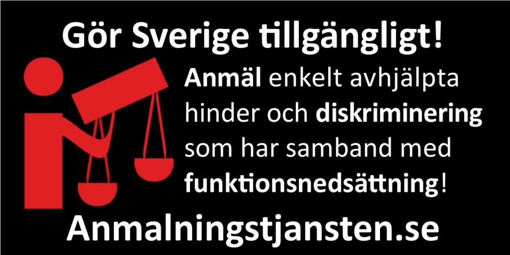 Gör Sverige tillgängligt! Anmäl enkelt avhjälpta hinder och diskriminering som har samband med funktionsnedsättning! Anmalningstjansten.se